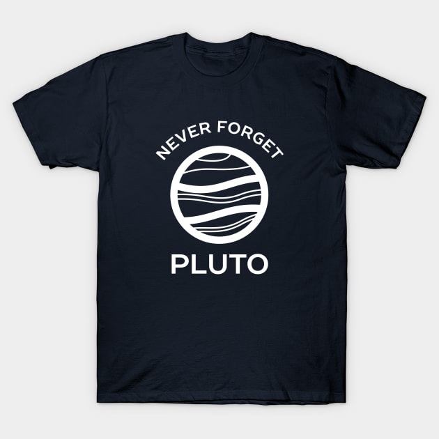 Never Forget Pluto Planet T-Shirt T-Shirt by happinessinatee